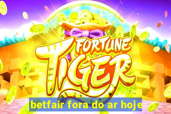 betfair fora do ar hoje